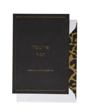 Kort: You're hot When you walk beside me - A6
