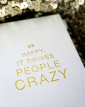 Kort: "Be Happy, It Drives People Crazy" - A7